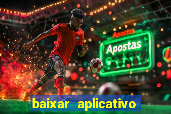 baixar aplicativo do jogo do tigrinho